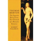 Thomas Merton The Exquisite Risk Of Love by Robert Waldron